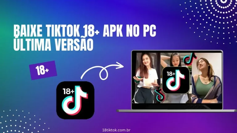 Baixe TikTok 18+ APK no PC Última Versão