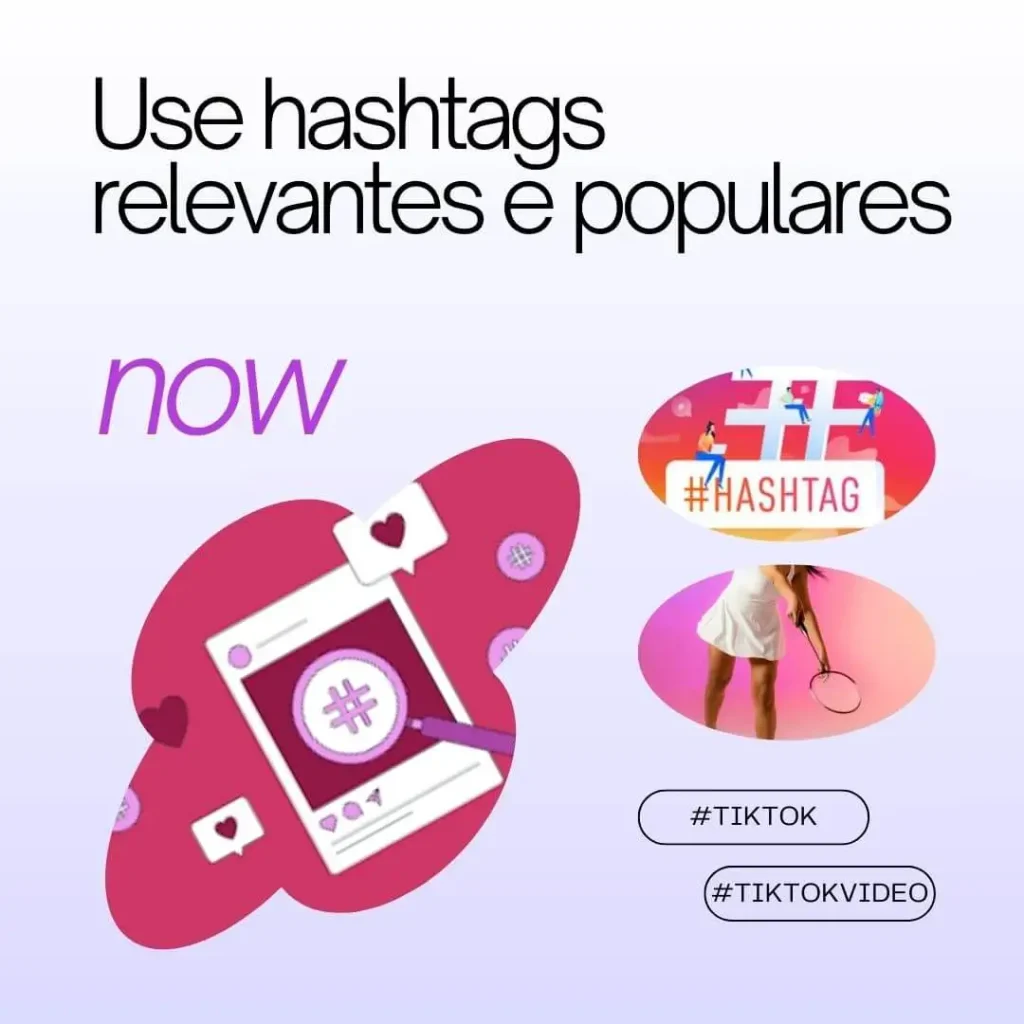 Use hashtags relevantes e populares